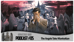Leia mais sobre o artigo Universo Who Podcast 2.0 – #05 – The Angels Take Manhattan